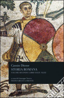 Storia romana. Testo greco a fronte. Vol. 2: Libri 39-43 libro di Dione Cassio