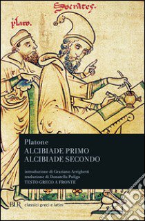 Alcibiade primo-Alcibiade secondo. Testo greco a fronte libro di Platone