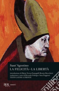 La felicità. La libertà. Testo latino a fronte libro di Agostino (sant'); Fedriga R. (cur.); Puggioni S. (cur.)