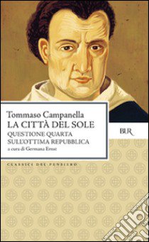 La città del sole-Questione quarta sull'ottima repubblica. Testo latino a fronte libro di Campanella Tommaso; Ernst G. (cur.)