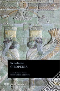 Ciropedia. Testo greco a fronte libro di Senofonte; Ferrari F. (cur.)