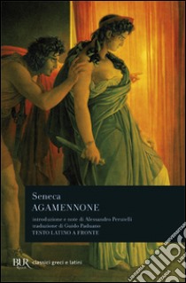 Agamennone. Testo latino a fronte libro di Seneca Lucio Anneo; Perutelli A. (cur.)