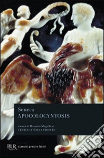 Apocolocyntosis. Testo latino a fronte libro di Seneca Lucio Anneo; Mugellesi R. (cur.)