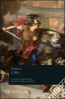 L'ira libro di Seneca Lucio Anneo