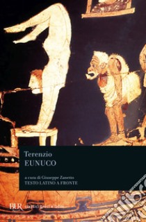 Eunuco libro di Terenzio P. Afro; Zanetto G. (cur.)