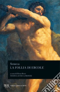 La follia di Ercole libro di Seneca Lucio Anneo