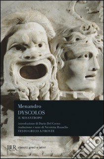Dyscolos. Il misantropo. Testo greco a fronte libro di Menandro; Russello N. (cur.)