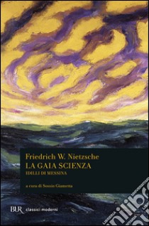 La gaia scienza-Idilli di Messina libro di Nietzsche Friedrich