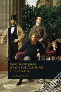 Stadi sul cammino della vita libro di Kierkegaard Sören; Koch L. (cur.)