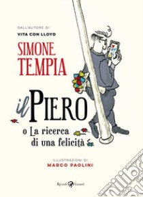 Il Piero o La ricerca di una felicità libro di Tempia Simone