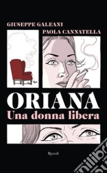 Oriana. Una donna libera libro di Galeani Giuseppe; Cannatella Paola