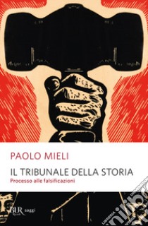 Il tribunale della storia. Processo alle falsificazioni libro di Mieli Paolo