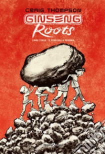 Ginseng Roots. Vol. 3: Il peso della memoria libro di Thompson Craig