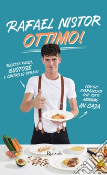 Ottimo! Ricette facili, gustose e contro lo spreco con gli ingredienti che tutti abbiamo in casa libro di Nistor Rafael