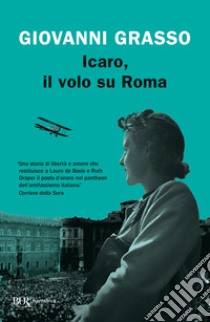 Icaro, il volo su Roma libro di Grasso Giovanni