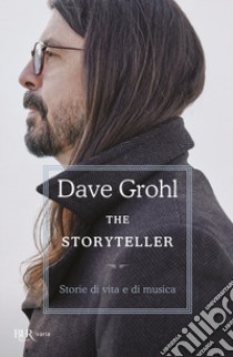 The storyteller. Storie di vita e di musica libro di Grohl Dave