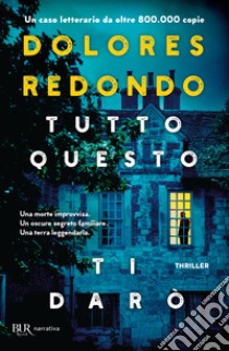 Tutto questo ti darò libro di Redondo Dolores