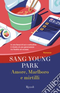 Amore, Marlboro e mirtilli libro di Park Sang Young