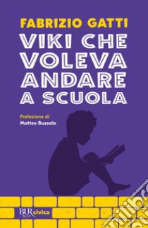 Viki che voleva andare a scuola libro di Gatti Fabrizio