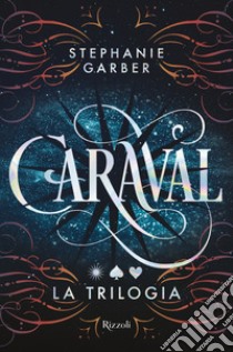 Caraval. La trilogia libro di Garber Stephanie