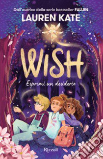 Wish. Esprimi un desiderio libro di Kate Lauren