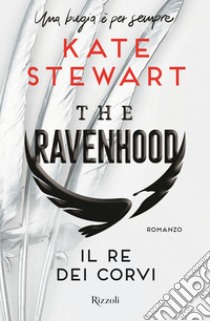 Il re dei corvi. The Ravenhood libro di Stewart Kate