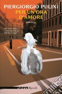 Per un'ora d'amore libro di Pulixi Piergiorgio