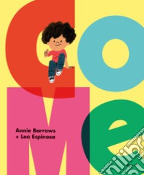 Come. Ediz. a colori libro di Barrows Annie; Espinosa Leo