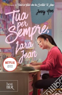 Tua per sempre, Lara Jean libro di Han Jenny