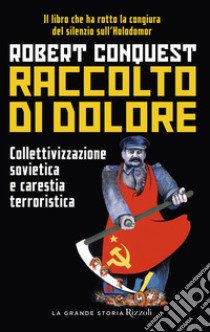 Raccolto di dolore. Collettivizzazione sovietica e carestia terroristica libro di Conquest Robert