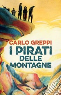 I pirati delle montagne libro di Greppi Carlo