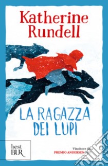 La ragazza di lupi. Uniform Edit. libro di Rundell Katherine