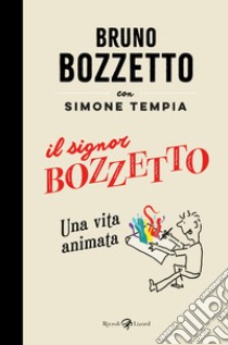 Il signor Bozzetto. Una vita animata libro di Bozzetto Bruno; Tempia Simone