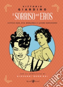 Il sorriso dell'eros. Little Ego, Eva Miranda e altre seduzioni libro di Giardino Vittorio