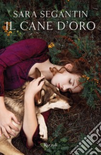 Il cane d'oro libro di Segantin Sara