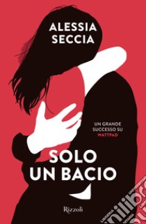 Solo un bacio libro di Seccia Alessia