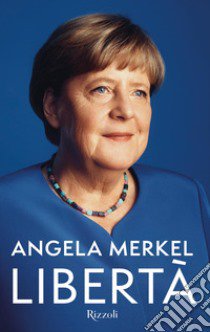 Libertà libro di Merkel Angela