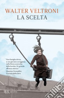 La scelta libro di Veltroni Walter