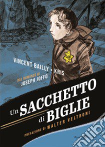 Un sacchetto di biglie libro di Bailly Vincent; Kris; Joffo Joseph