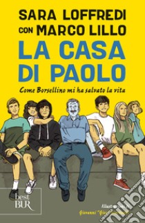 La casa di Paolo. Come Borsellino mi ha salvato la vita libro di Loffredi Sara; Lillo Marco