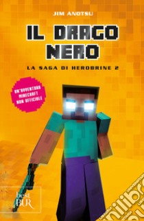 Il drago nero. La saga di Herobrine. Vol. 2 libro di Anotsu Jim