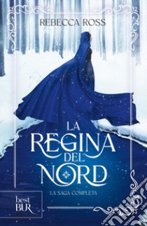 La regina del Nord. La saga completa libro di Ross Rebecca