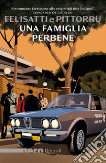 Una famiglia perbene libro di Felisatti Massimo; Pittorru Fabio