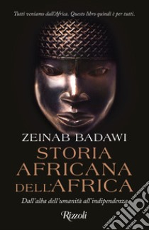 Storia africana dell'Africa. Dall'alba dell'umanità all'indipendenza libro di Badawi Zeinab