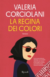 La regina dei colori libro di Corciolani Valeria