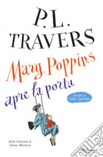 Mary Poppins apre la porta libro di Travers P. L.