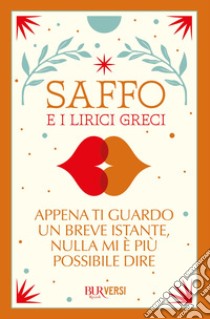 Appena ti guardo un breve istante, nulla mi è più possibile dire libro di Saffo; Raimondi S. (cur.)