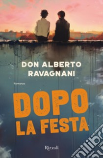 Dopo la festa libro di Ravagnani Alberto