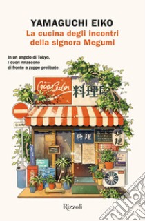 La cucina degli incontri della signora Megumi libro di Yamaguchi Eiko