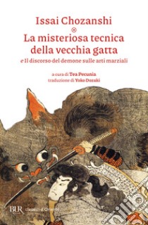 La misteriosa tecnica della vecchia gatta e Il discorso del demone sulle arti marziali libro di Chozanshi Issai; Pecunia T. (cur.)